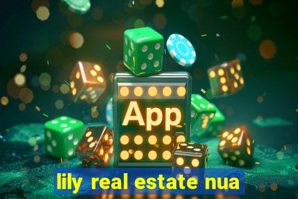 lily real estate nua